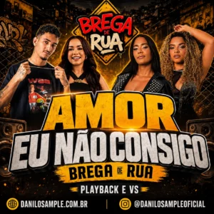 AMOR EU NAO CONSIGO - BREGA DE RUA - DANILOSAMPLE.COM.BR